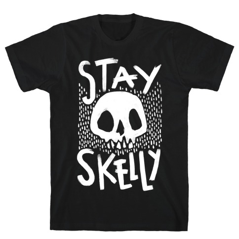 Stay Skelly T-Shirt