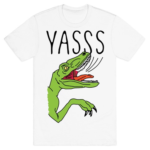 Yasss Raptor T-Shirt