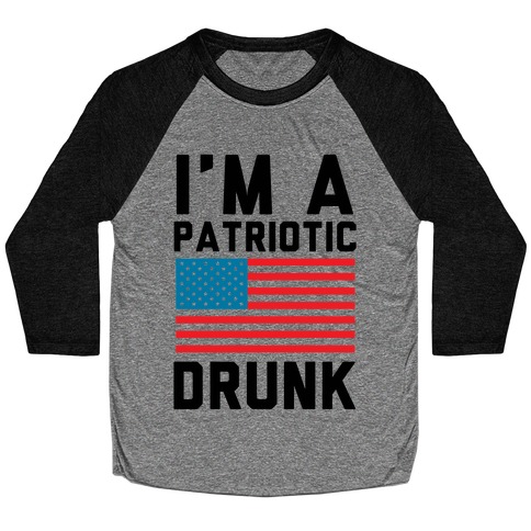 I'm A Patriotic Drunk Baseball Tee