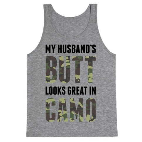 My Husband's Butt Looks Great In Camo Tank Top