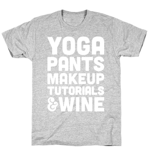 Yoga Pants, Makeup Tutorials & Wine T-Shirt