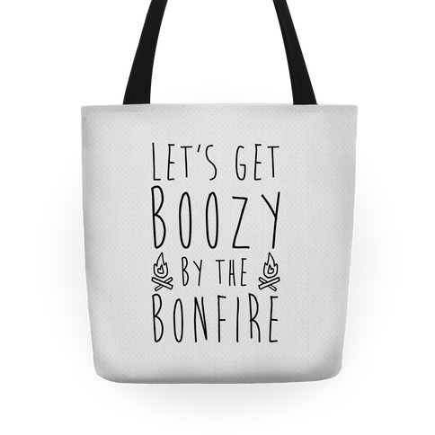 Let's Get Boozy By The Bonfire Tote