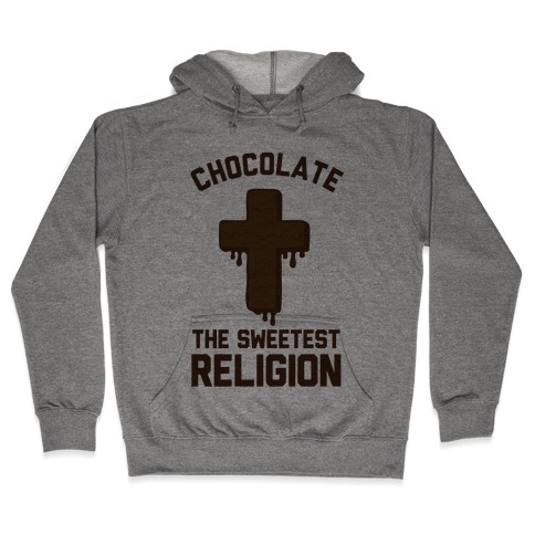 Chocolate the Sweetest Religion Hooded Sweatshirt