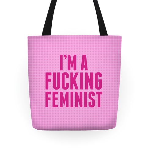 I'm A F***ing Feminist Tote
