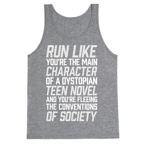 Run Like You're The Main Character In A Dystopian Teen Novel Tank Top