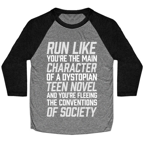 Run Like You're The Main Character In A Dystopian Teen Novel Baseball Tee