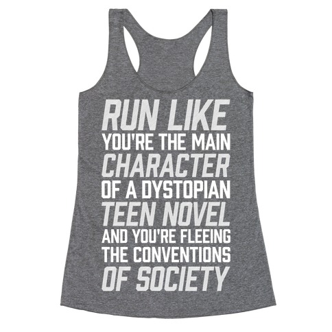 Run Like You're The Main Character In A Dystopian Teen Novel Racerback Tank Top