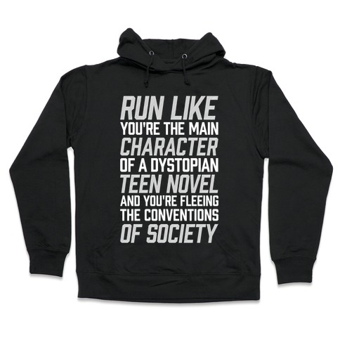 Run Like You're The Main Character In A Dystopian Teen Novel Hooded Sweatshirt