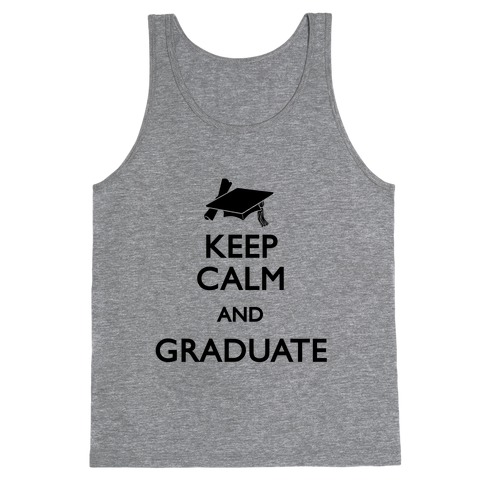 Keep Calm and Graduate Tank Top