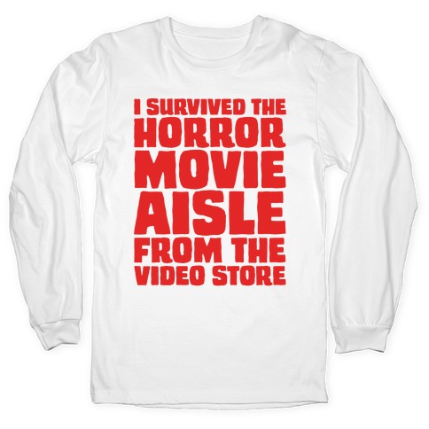 I Survived The Horror Movie Aisle Long Sleeve T-Shirt
