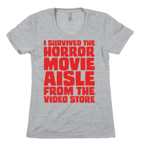 I Survived The Horror Movie Aisle Womens T-Shirt