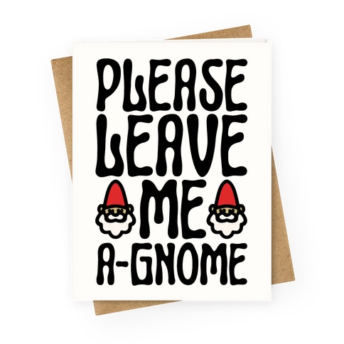 Please Leave Me A-Gnome Greeting Card