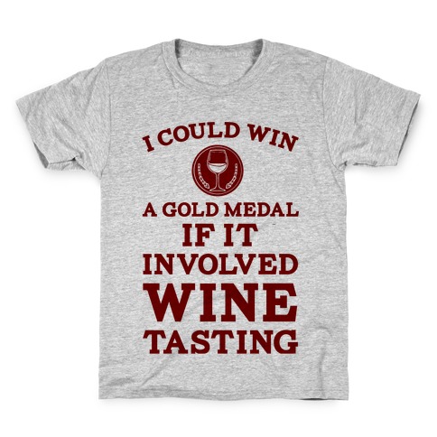 I Could Win A Gold Medal If It Involved Wine Tasting Kids T-Shirt