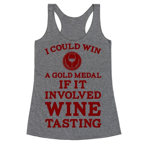 I Could Win A Gold Medal If It Involved Wine Tasting Racerback Tank Top