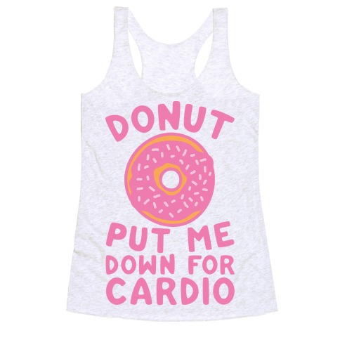 Donut Put Me Down For Cardio Racerback Tank Top