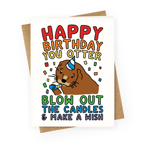 Happy Birthday You Otter Blow Out The Candles and Make A WIsh Greeting ...