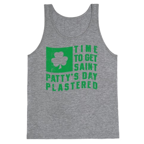 Time to Get Saint Patty's Day Plastered (Tank) Tank Top