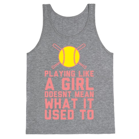 Playing Like A Girl Doesn't Mean What It Used To Tank Top