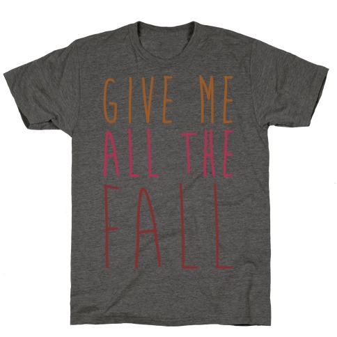Give Me All The Fall T-Shirt