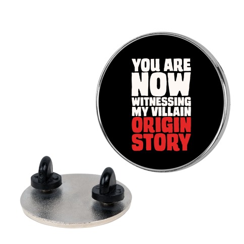 You Are Now Witnessing My Villain Origin Story Pin