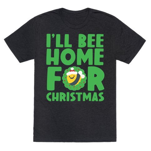 I'll Bee Home For Christmas T-Shirt