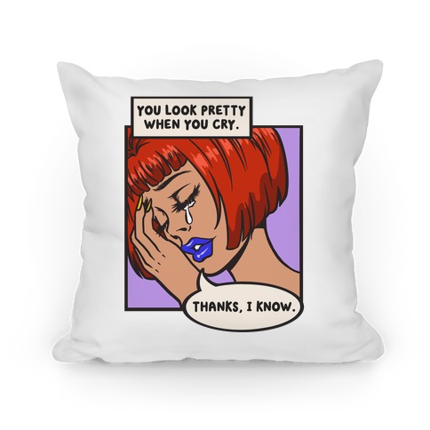 You Look Pretty When You Cry Comic Pillow