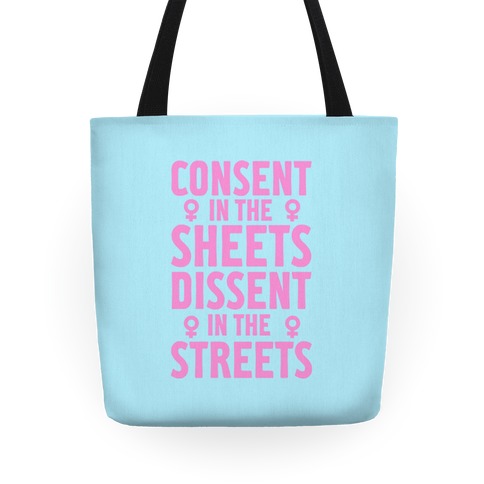 Consent In The Sheets Dissent In The Streets Tote