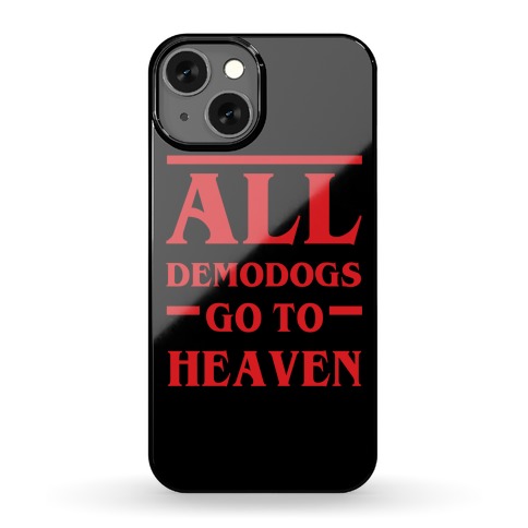 All Demodogs Go To Heaven Phone Case