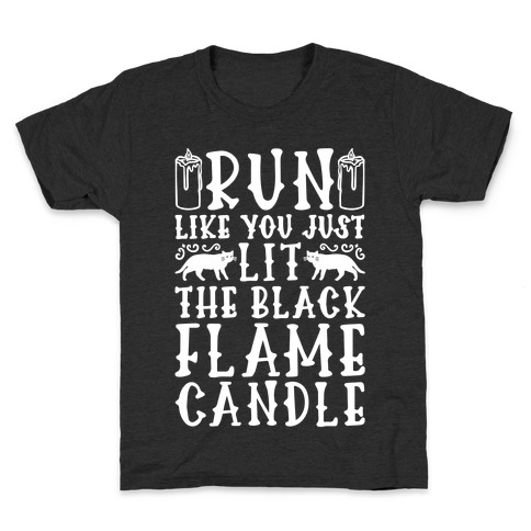 Run Like You Just Lit The Black Flame Candle Kids T-Shirt