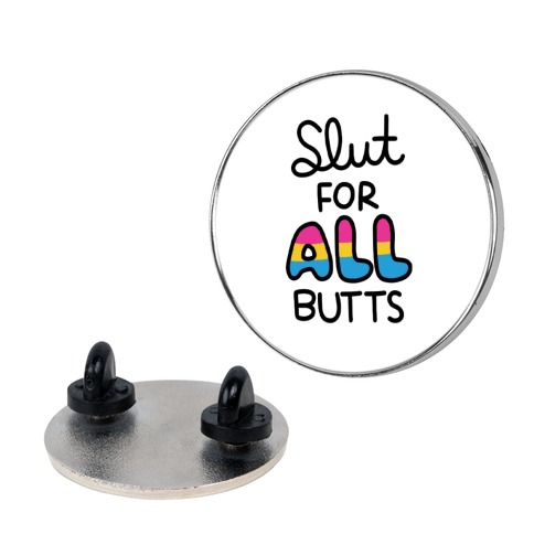 Slut for All Butts (Pansexual) Pin