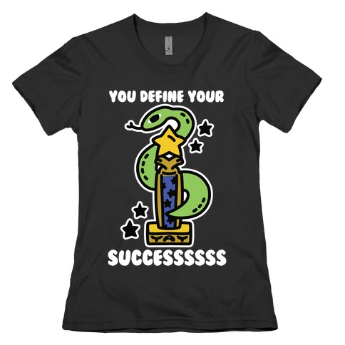 You Define Your Success Womens T-Shirt