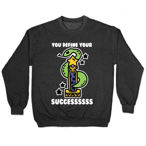 You Define Your Success Pullover