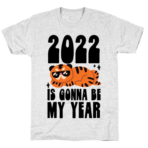 2022 Is Gonna Be My Year (Tiger) T-Shirt