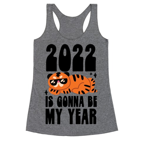 2022 Is Gonna Be My Year (Tiger) Racerback Tank Top