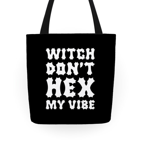 Witch Don't Hex My Vibe Tote