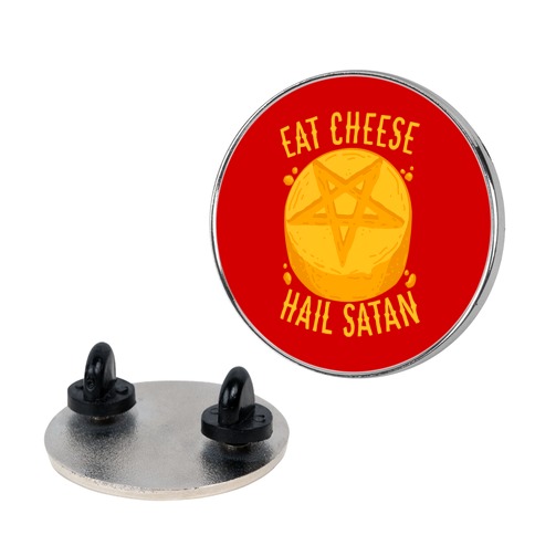 Eat Cheese Hail Satan Pin
