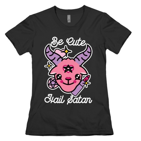 Be Cute, Hail Satan Womens T-Shirt