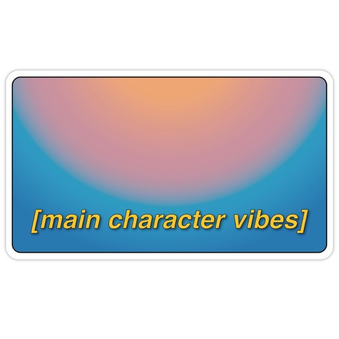 Main Character Vibes Die Cut Sticker