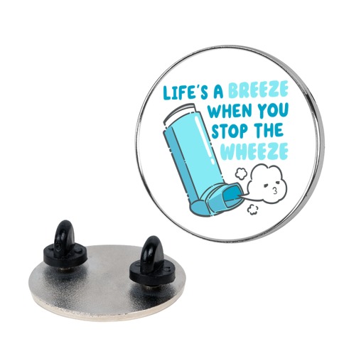 Life's A Breeze When You Stop The Wheeze Pin
