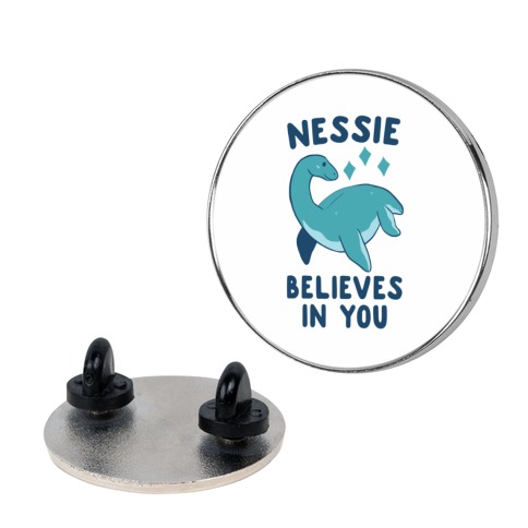 Nessie Believes In You Pin