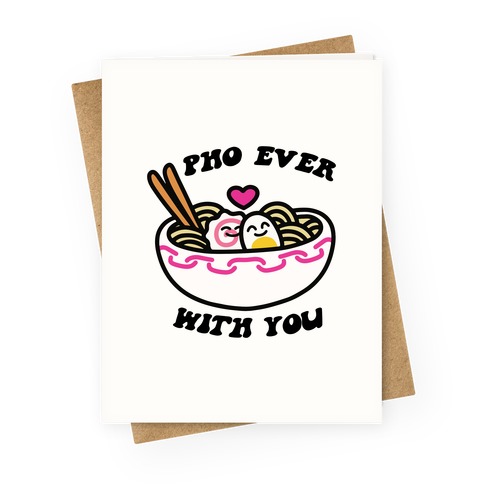 Pho Ever With You Greeting Card