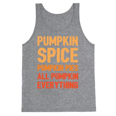 Pumpkin Spice Pumpkin Pies All Pumpkin Everything Parody White Print Tank Top