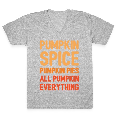 Pumpkin Spice Pumpkin Pies All Pumpkin Everything Parody White Print V-Neck Tee Shirt