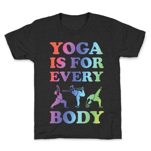 Yoga Is For Every Body Kids T-Shirt