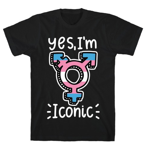 Yes, I'm Iconic (Trans Pride) T-Shirt