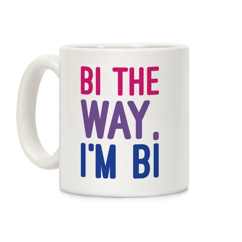 Bi The Way I'm Bi Coffee Mug
