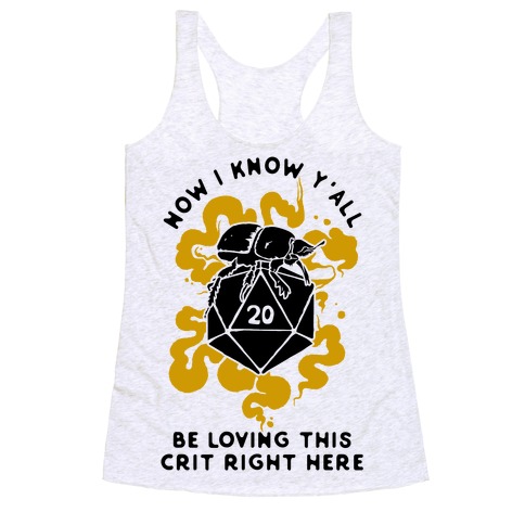 D20 Beetle Now I Know Y'all Be Loving This Crit Right Here Racerback Tank Top