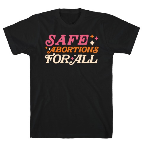 Safe Abortions For All T-Shirt