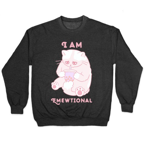I Am Emewtional Pullover
