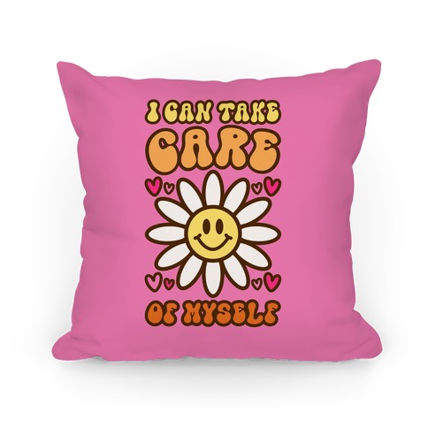 I Can Take Care of Myself Pillow